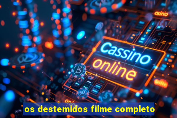 os destemidos filme completo